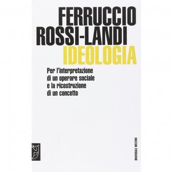 Ideologia. Per l'interpretazione di un operare sociale e la ricostruzione di un concetto