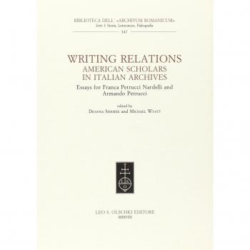 Writing Relations. American Scholars in Italian Archives. Essays for Franca Petrucci Nardelli and Armando Petrucci
