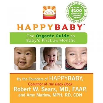 Sears, Robert W. Happybaby: The Organic Guide To Baby'S First 24 Months