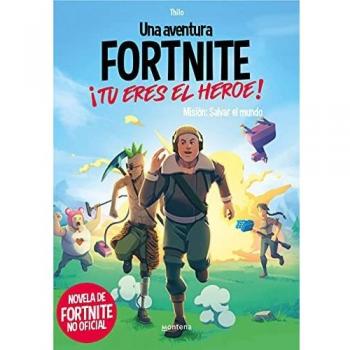 FORTNITE. ¡Tú eres el héroe!: Misión: Salvar el mundo