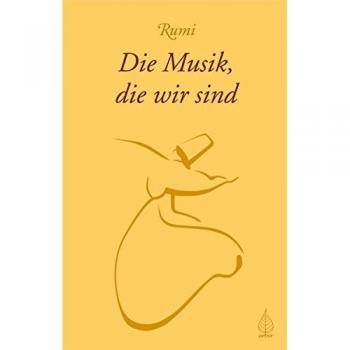Rumi: Die Musik, die wir sind