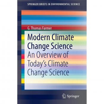 Modern Climate Change Science: An Overview of Today's Climate Change Science