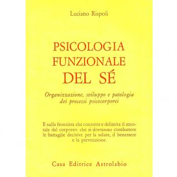 Psicologia funzionale del sé. Organizzazione, sviluppo e patologia dei processi psicocorporei