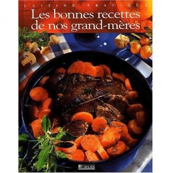 Les bonnes recettes de nos grand-mères (Cuisine Pratique)