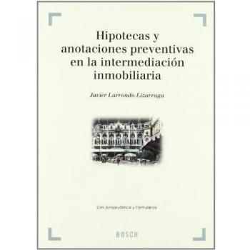 Hipotecas y anotaciones preventivas en la intermediación inmobiliaria
