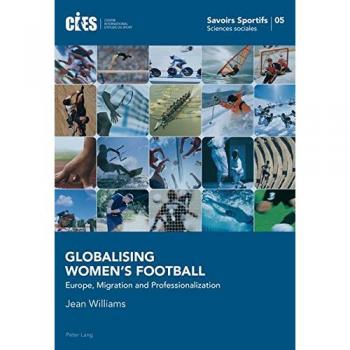 Globalising Women’s Football: Europe, Migration and Professionalization
