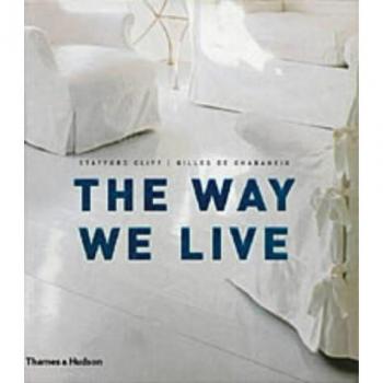 The Way We Live: Making Homes / Creating Lifestyles, Stafford Cliff & Gilles de 
