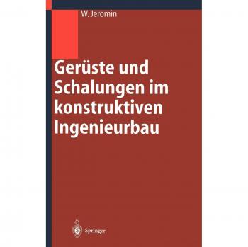 Gerüste und Schalungen im konstruktiven Ingenieurbau: Konstruktion und Bemessung