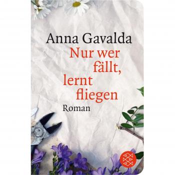 Nur wer fällt, lernt fliegen: Roman
