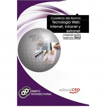 CUADERNO DEL ALUMNO TECNOLOGÍA WEB: INTERNET, INTRANET Y EXTRANET. FORMACIÓN PARA EL EMPLEO