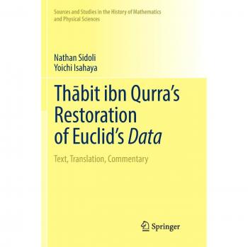 Thābit ibn Qurra’s Restoration of Euclid’s Data: Text, Translation, Commentary (Sources and Studies in the History of Mathematics and Physical Sciences)