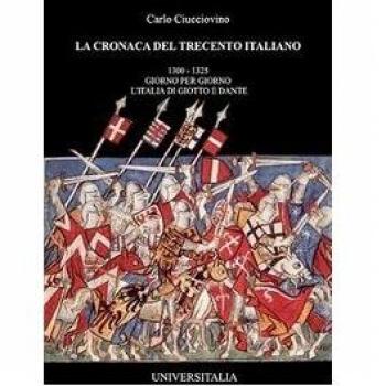 La cronaca del Trecento italiano. Giorno per giorno l'Italia di Giotto e Dante (Vol. 1)