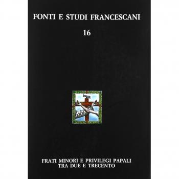 Frati minori e privilegi papali tra Due e Trecento. Con l'edizione del Liber privilegiorum della biblioteca Antoniana di Padova