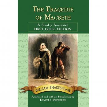 Tragedie of Macbeth: A Frankly Annotated First Folio Edition