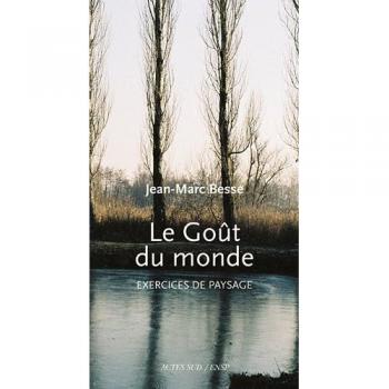 Le goût du monde : Exercices de paysage