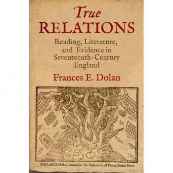 Vitalsource Technologies, Inc. True Relations: Reading, Literature, and Evidence in Seventeenth-Century England