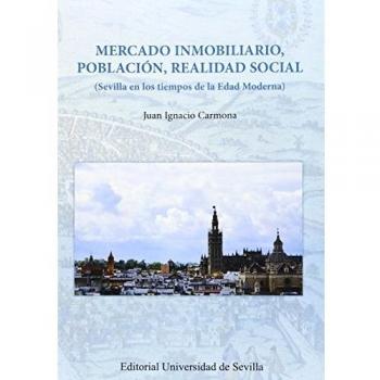 Mercado inmobiliario, población, realidad social: Sevilla en los tiempos de la E