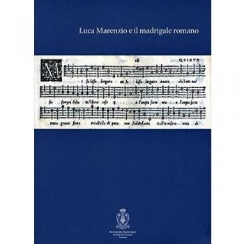 Luca Marenzio e il madrigale romano. Atti del convegno di studi