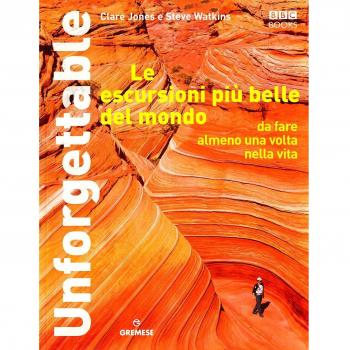 Le escursioni più belle del mondo da fare almeno una volta nella vita. Ediz. illustrata