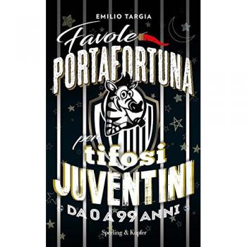 Favole portafortuna per tifosi juventini da 0 a 99 anni