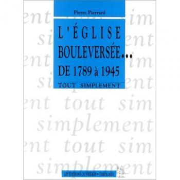 L'église bouleversée de 1789 à 1945