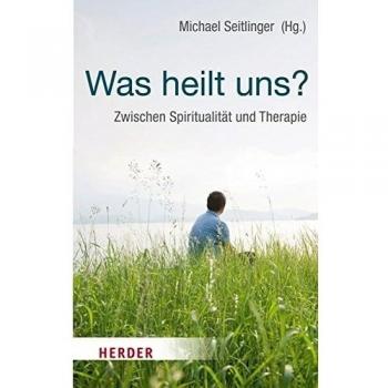 Was heilt uns? (HERDER spektrum)