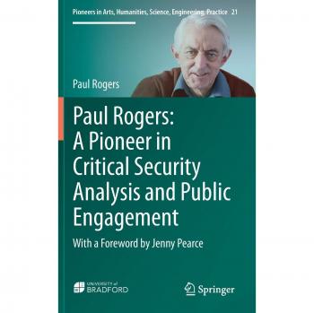 Paul Rogers: A Pioneer in Critical Security Analysis and Public Engagement: With a Foreword by Jenny Pearce