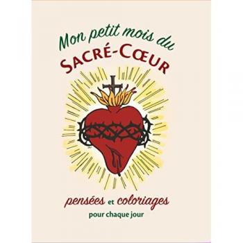 Mon petit mois du Sacré-Coeur. Coloriages et pensées pour chaque jour