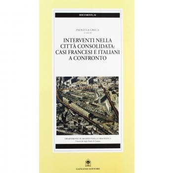 Interventi nella città consolidata. Casi francesi e italiani a confronto