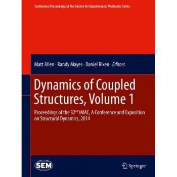 Dynamics of Coupled Structures, Volume 1: Proceedings of the 32nd IMAC,  A Conference and Exposition on Structural Dynamics, 2014