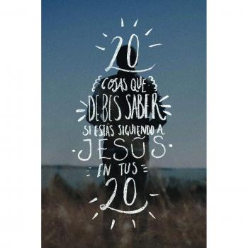 Veinte cosas que debes saber si estás siguiendo a Jesús en tus veinte