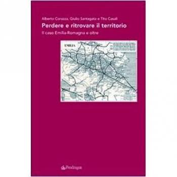 Perdere e ritrovare il territorio. Il caso Emilia Romagna e oltre