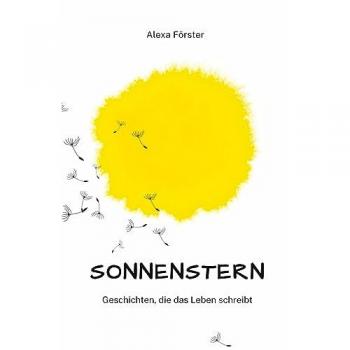 Sonnenstern: Geschichten, die das Leben schreibt