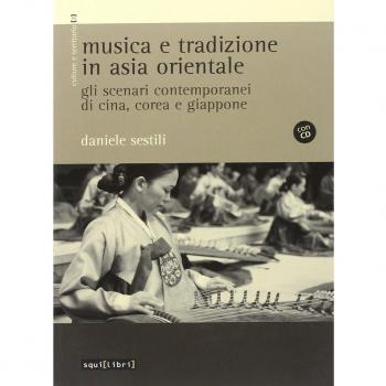 Musica e tradizione in Asia Orientale. Gli scenari contemporanei di Cina, Corea e Giappone. Con CD Audio