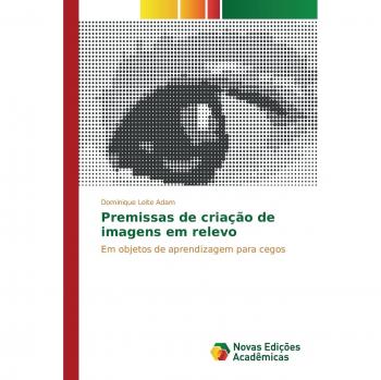Leite Adam, Dominique: Premissas de criação de imagens em relevo