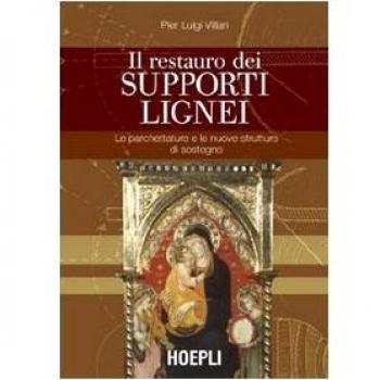 Il restauro dei supporti lignei. Le parchettature e le nuove strutture di sostegno. Ediz. illustrata