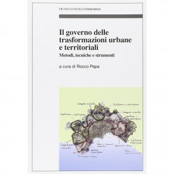 Il governo delle trasformazioni urbane e territoriali. Metodi, tecniche e strumenti