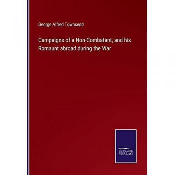 Campaigns of a Non-Combatant, and his Romaunt abroad during the War