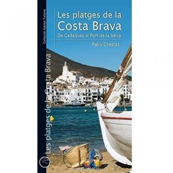 Les platges de la costa brava. De cadaqués al port de la selva (Tapa blanda).
