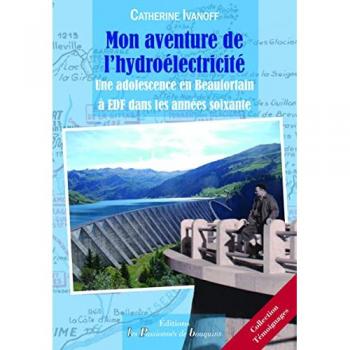 Mon aventure de l'hydroélectricité : une adolescence en Beaufortain à EDF dans les années soixante
