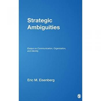 Strategic Ambiguities: Essays on Communication, Organization, and Identity