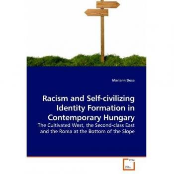 Racism and Self-civilizing Identity Formation in Contemporary Hungary