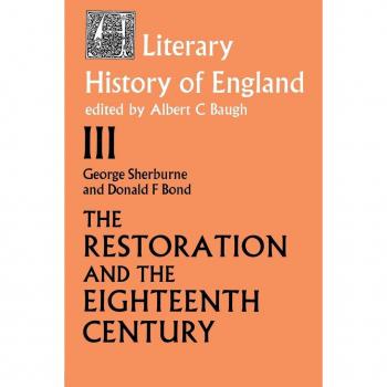 The Literary History of England: Vol 3: The Restoration and Eighteenth Century (1660-1789)