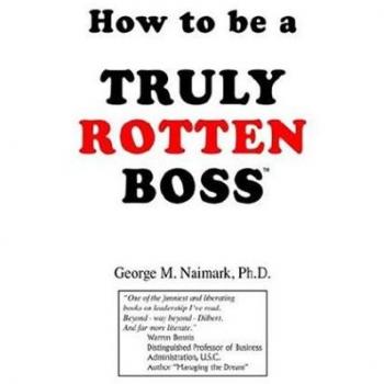 How to Be a Truly Rotten Boss