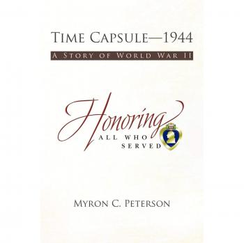 Time Capsule-1944: A Story of World War II