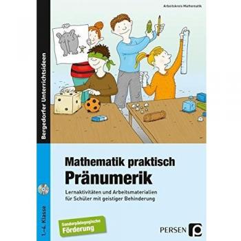 Arbeitskreis Mathematik Mathematik Praktisch: Pränumerik: Lernaktivitäten Und Arbeitsmaterialien Für Schüler Mit Geistiger Behinderung (1. Bis 4. Klasse)