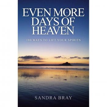 Even More Days of Heaven: 180 Ways to Lift Your Spirits