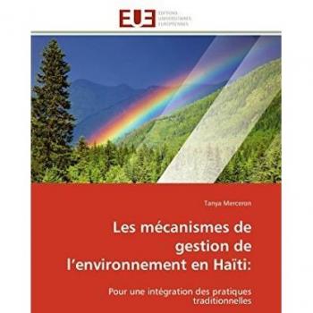Les mécanismes de gestion de l’environnement en Haïti:: Pour une intégration des pratiques traditionnelles