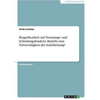 Schütze U Biografiearbeit mit Trennungs und Scheidungskin