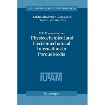 Iutam Symposium on Physicochemical and Electromechanical Interactions in Porous Media